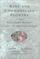 Rare and Commonplace Flowers: The Story of Elizabeth Bishop and Lota de Macedo Soares 0813533597 Book Cover