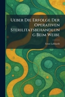 Ueber Die Erfolge Der Operativen Sterilitatsbehandlung Beim Weibe (German Edition) 102605818X Book Cover