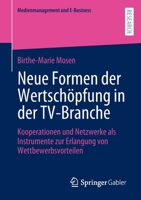 Neue Formen der Wertschöpfung in der TV-Branche: Kooperationen und Netzwerke als Instrumente zur Erlangung von Wettbewerbsvorteilen (Medienmanagement und E-Business) 3658362677 Book Cover