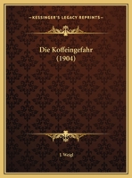 Die Koffeingefahr (1904) 1161107355 Book Cover