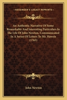 An Authentic Narrative of Some Remarkable and Interesting Particulars in the Life of ********: Communicated in a Series of Letters, to the Reverend Mr Haweis, ... and by Him... Now Made Public 1140718479 Book Cover