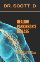 HEALING PARKINSON'S DISEASE: A CLOSER LOOK AT PARKINSON'S DISEASE B0C9S3GMXG Book Cover