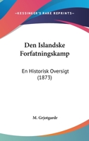 Den Islandske Forfatningskamp: En Historisk Oversigt (1873) 116086005X Book Cover