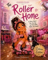 The Roller Home: A Story About Joy, Courage, and Doing What Makes You Happy DELUXE EDITION B0HGFJZ5VB Book Cover