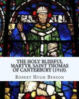 The Holy Blissful Martyr; Saint Thomas of Canterbury 1979521948 Book Cover