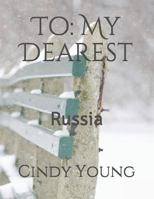 To: My Dearest: Russia 1790587131 Book Cover