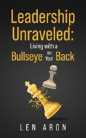 Leadership Unraveled: Living with a Bullseye on Your Back 196866789X Book Cover