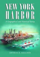 New York Harbor: A Geographical And Historical Survey 0786424001 Book Cover