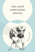 Like You'd Understand, Anyway: Stories 0307277607 Book Cover