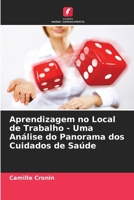 Aprendizagem no Local de Trabalho - Uma Análise do Panorama dos Cuidados de Saúde (Portuguese Edition) 6209857221 Book Cover