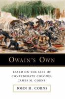 Owain’s Own: Based on the Life of Confederate Colonel James M. Corns 059542760X Book Cover