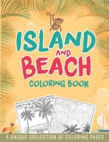 Island and Beach Coloring Book: Beautiful Scenes, Adorable Ocean Animals, and Lush Tropical Flowers for Relaxation, Island Dreams Vacation Travel Coloring Book B08CWD48MB Book Cover