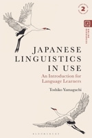 Japanese Linguistics in Use: An Introduction for Language Learners 1350290599 Book Cover