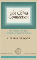 The China Connection: U.S. Policy and the People's Republic of China 0817982914 Book Cover