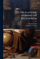 De Obligatione Hominis Ad Religionem... 1247874796 Book Cover