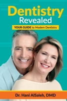 Dentistry Revealed: Your Guide to Modern Dentistry 1970095105 Book Cover