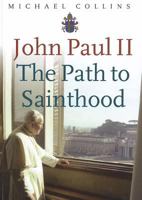 John Paul II: The Path to Sainthood 1856077306 Book Cover