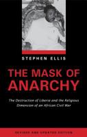 The Mask of Anarchy: The Destruction of Liberia and the Religious Dimension of an African Civil War 0814722385 Book Cover