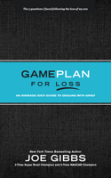 Game Plan for Loss: An Average Joe's Guide to Dealing with Grief 1496457951 Book Cover