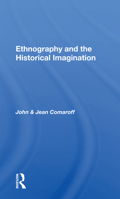 Ethnography and the Historical Imagination (Studies in the Ethnographic Imagination) 081331304X Book Cover