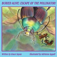 Buried Alive: Escape of the Pollinator! 0983938466 Book Cover