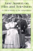 Jane Austen on Film and Television: A Critical Study of the Adaptations 0786413492 Book Cover