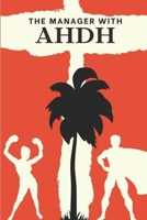 The Manager With ADHD: Beat ADHD and emerge as a strong leader! B0BHGB9VKS Book Cover