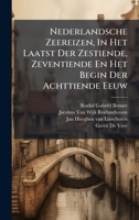Nederlandsche Zeereizen, In Het Laatst Der Zestiende, Zeventiende En Het Begin Der Achttiende Eeuw (Dutch Edition) 1024570185 Book Cover