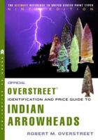 The Official Overstreet Indian Arrowheads Identification and Price Guide 0911903054 Book Cover