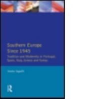 Southern Europe Since 1945: Tradition and Modernity in Portugal, Spain, Italy, Greece and Turkey 0582070651 Book Cover