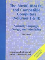 80X86 IBM PC and Compatible Computers, The: Assembly Language, Design, and Interfacing, Vol I and II