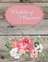 Wedding Planner: Complete Wedding Planning Notebook & Organizer with Checklists, Budget Planner, Worksheets, Journal Pages; Rustic Wedding Engagement Gift 1096473771 Book Cover