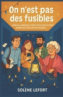 On n’est pas des fusibles: Un roman tendre, drôle et lumineux sur l’art de poser des limites, de se rallumer soi-même et de briller à sa manière. (French Edition) B0FRRBZGK4 Book Cover