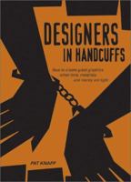 Designers in Handcuffs: How to Create Great Graphics When Time, Materials and Money Are Tight 1581803311 Book Cover