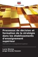 Processus de décision et formation de la stratégie dans les établissements d'enseignement supérieur (French Edition) 6207719050 Book Cover