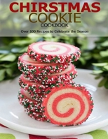 Chirstmas Cookie Cookbook: Over 100 Recipes to Celebrate the Season B08STRB9LP Book Cover