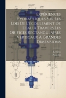 Expériences Hydrauliques Sur Les Lois De L'écoulement De L'eau À Travers Les Orifices Rectangulaires Verticaux À Grandes Dimensions 1021621196 Book Cover