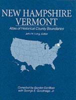 New Hampshire Vermont: Atlas of Historical County Boundaries 0130519545 Book Cover