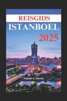 REISGIDS ISTANBOEL 2025: must see attracties, Turkse bezienswaardigheden, waar u kunt verblijven en alles wat u moet weten (Dutch Edition) B0F1D7S34J Book Cover