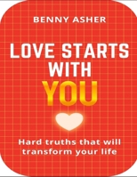 Love Starts With You: Hard Truths That Will Transform Your Life B0DSMSW284 Book Cover