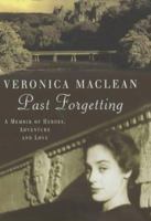 Past forgetting: A memoir of heroes, adventure, and love 0755310241 Book Cover