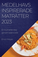 Medelhavsinspirerade maträtter 2023: En kulinarisk resa genom solens kök 1837524947 Book Cover