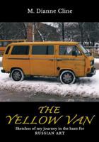 The Yellow Van: Sketches of My Journey in the Hunt for Russian Art 1500905992 Book Cover
