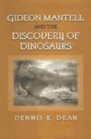 Gideon Mantell and the Discovery of Dinosaurs 0521088178 Book Cover