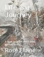 Life is a Journey: A book to write about your journey in life 1794674012 Book Cover