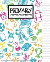 Primary Composition Book: Kids School Supplies 108 Pages 7.5x9.25 College Ruled and Bottom Half for Grade K-2 (School Notebook): Primary Composition Notebook 1719516723 Book Cover