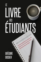 Le livre des �tudiants: Comment apprendre ses cours plus vite, donner du sens � ses r�visions et �tre plus heureux dans ses �tudes B08Y4RLT9B Book Cover
