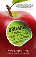 Organic: A Journalist's Quest to Discover the Truth behind Food Labeling 1493009338 Book Cover