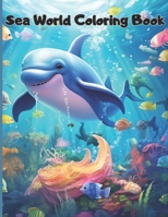 Sea World Coloring Book B0CCCQR476 Book Cover