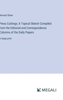 Press Cuttings; A Topical Sketch Compiled from the Editorial and Correspondence Columns of the Daily Papers: in large print 3387045034 Book Cover